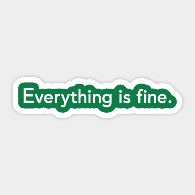 Everything is fine Sticker by dZus77